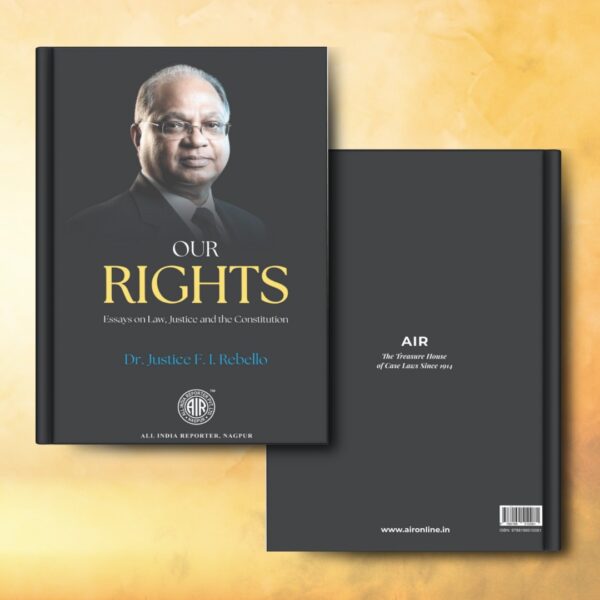 Our Rights - Essays on Law,Justice and the Constitution